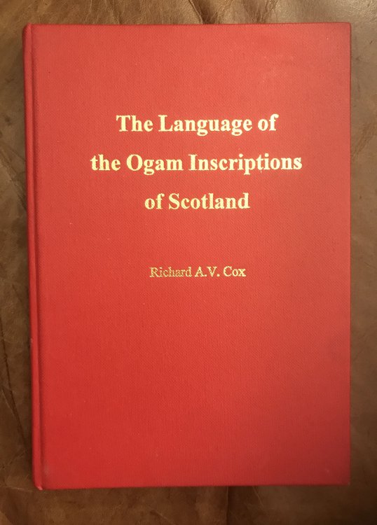 The Language of the Ogam Inscriptions of Scotland Contributions to the study of Ogam, Runic and Roman Alphabet Inscriptions in Scotland