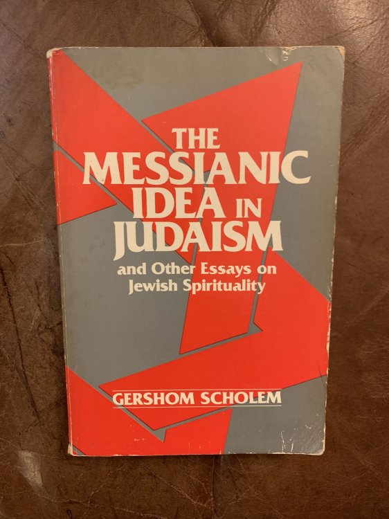 The Messianic Idea in Judaism And Other Essays on Jewish Spirituality
