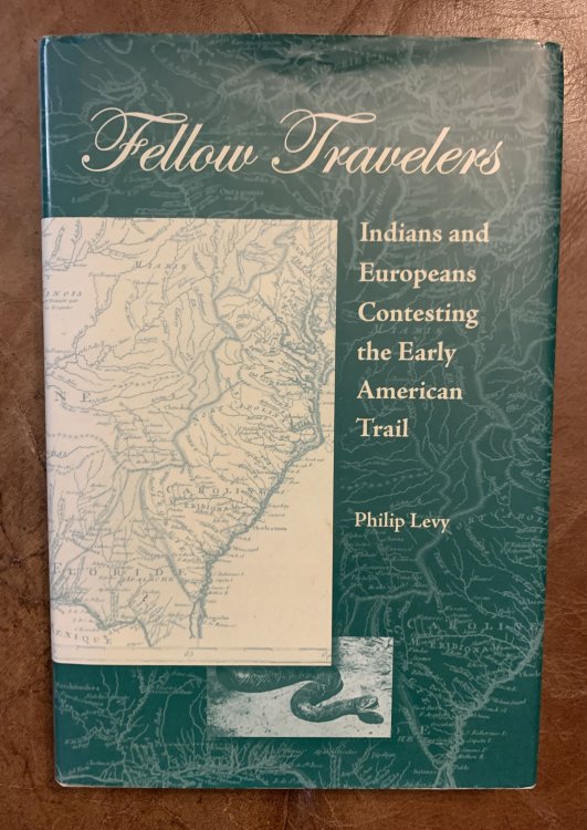 Fellow Travelers Indians and Europeans Contesting the Early American Trail