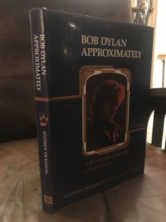 Bob Dylan Approximately A Midrash A Portrait of the Jewish Poet in Search of God : a Midrash