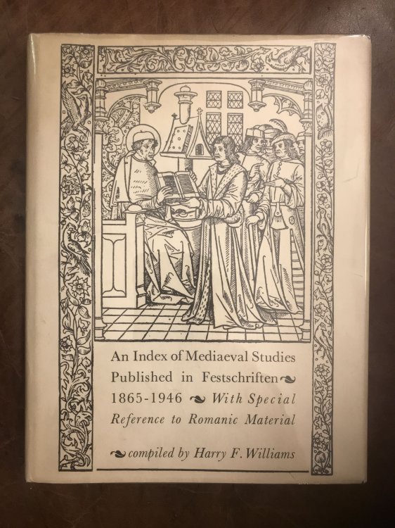 An Index Of Mediaeval Studies Published In Festschriften 1865-1946 With Special Reference to Romanic Material