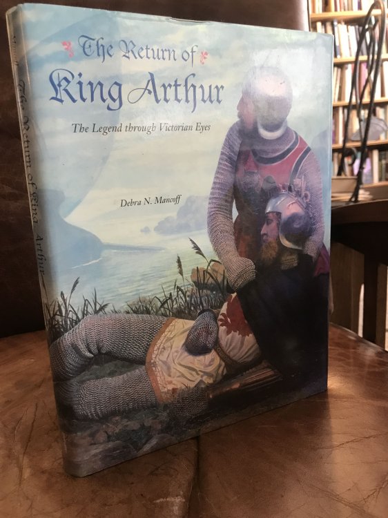 The Return Of King Arthur The Legend Through Victorian Eyes