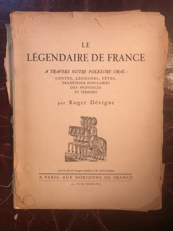Le Legendaire De France A Travers Notre Folklore Oral: Contes, Legendes, Fetes, Traditions Populaires Des Provinces Et Terroirs