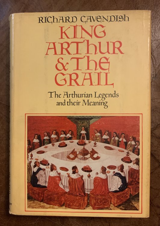 King Arthur & the Grail: The Arthurian legends and their Meaning