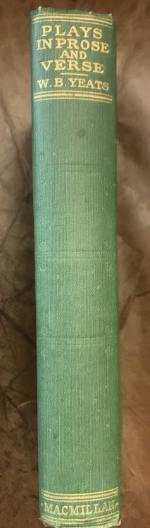 Plays in Prose and Verse Written For An Irish Theatre and Generally With The Help Of A Friend
