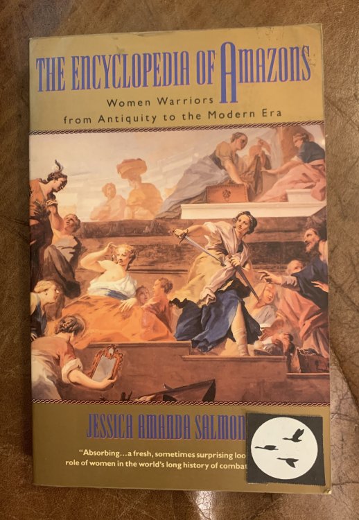 The Encyclopedia Of Amazons Women Warriors from Antiquity to the Modern Era
