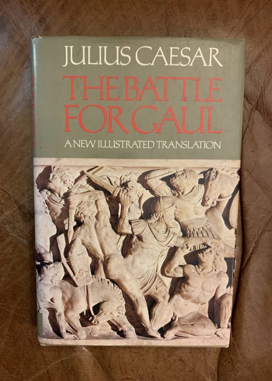 The Battle for Gaul [A New Illustrated Translation]