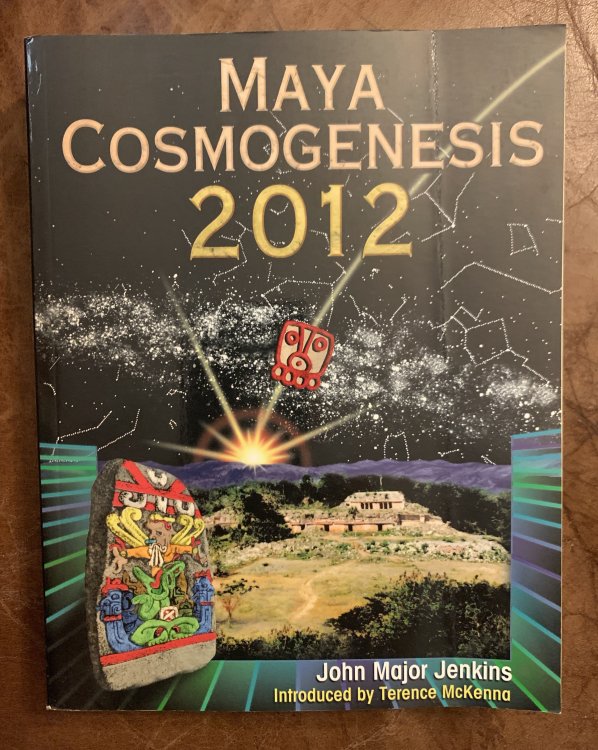 Maya Cosmogenesis 2012: The True Meaning of the Maya Calendar End-Date