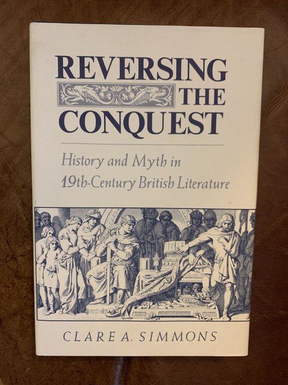 Reversing the Conquest: History and Myth in Nineteenth-Century British Literature