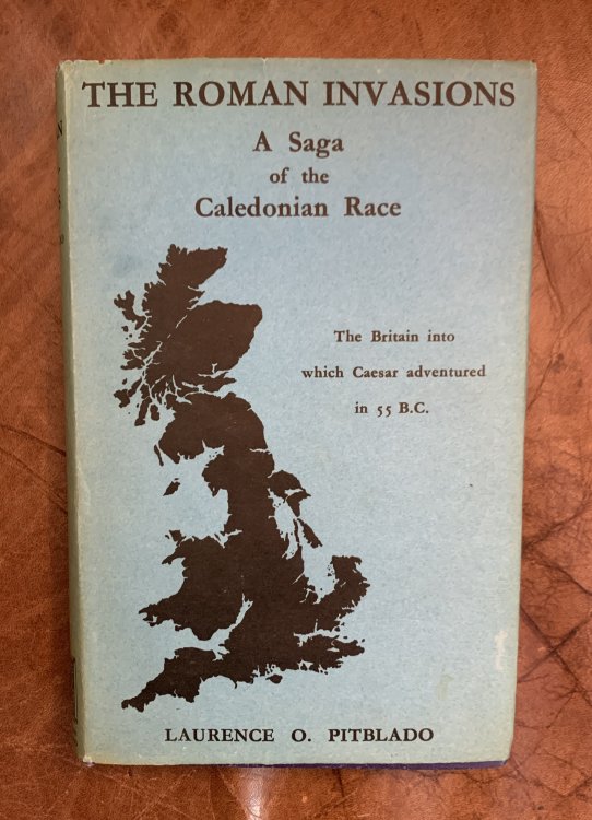 The Roman Invasions A Saga of the Caledonian Race Hardcover