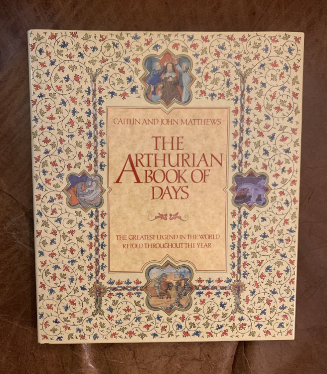 The Arthurian Book of Days: the Greatest Legend in the World Retold Throughout the Year