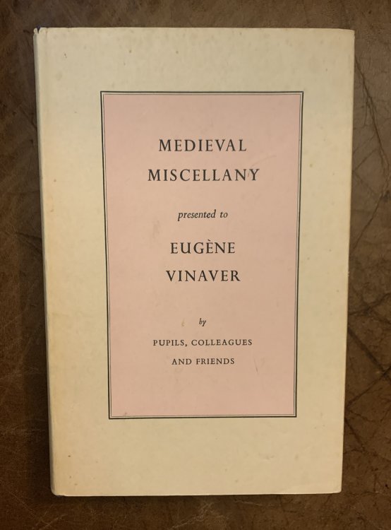 Medieval Miscellany Presented to Eugene Vinaver by Pupils, Colleagues And Friends
