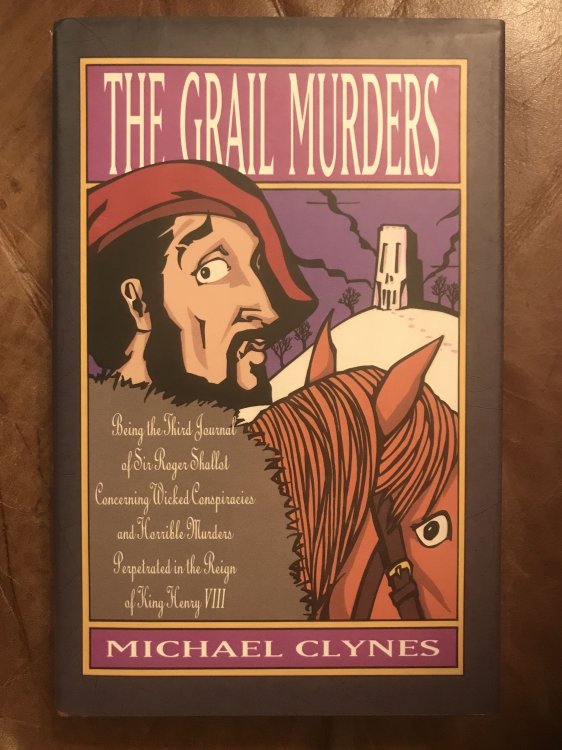 The Grail Murders Being the Third Journal of Sir Roger Shallot Concerning Certain Wicked Conspiracies and Horrible Murders Perpetrated in the Reign