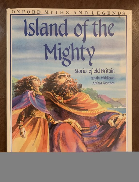 Island of the Mighty (Oxford Myths and Legends)