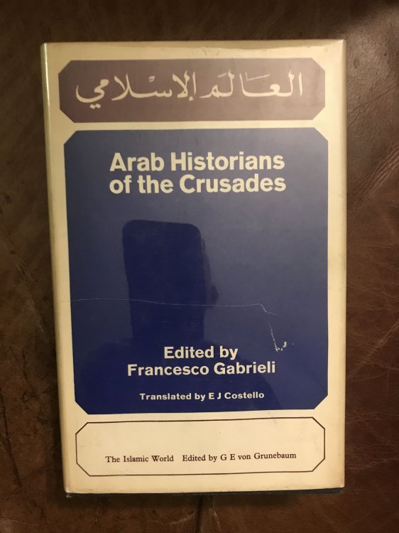 Arab Historians of the Crusades Selected and Translated from the Arabic Sources