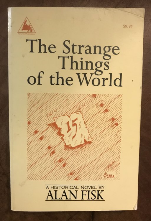 The Strange Things Of The World: A historical novel