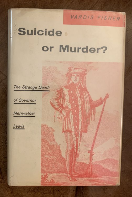 Suicide Or Murder The Strange Death of Governor Meriwether Lewis