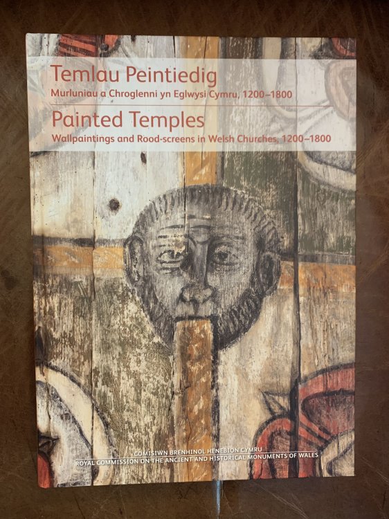 Painted Temples Wallpaintings and Rood-screens in Welsh Churches,1200-1800 Temlau Peintiedig Murluniau a Chroglenni yn Eglwysi Cymru, 1200-1800