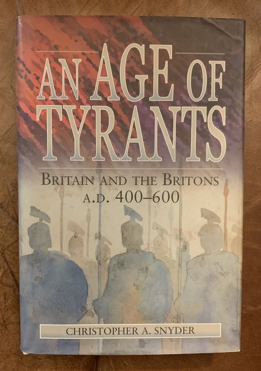 An Age of Tyrants Britain And The Britons A. D. 400-600