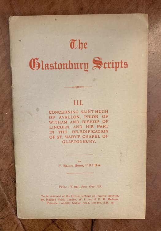 The Glastonbury Scripts III Concerning Hugh Of Avallon, Prior Of Witham And Bishop Of Lincoln, And Part In The Re-Edification Of St. Mary's Chapel Of Glastonbury