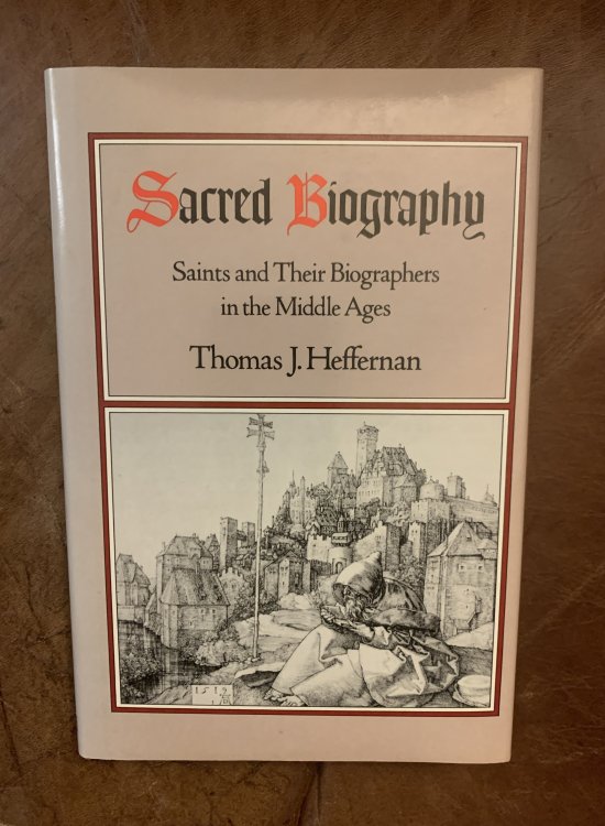 Sacred Biography: Saints and Their Biographers in the Middle Ages