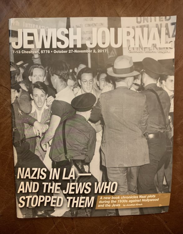 Jewish Journal Volume 32, Number 35 October 27-November 2, 2017 Nazis In Los Angeles- And The Jews Who Stopped Them A New Book Chronicles Nazi Plots During the 1930s against Hollywood and the Jews by Jonathan Kirsch
