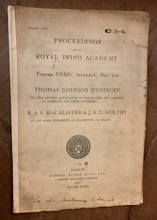 The Ancient Sanctuaries Of Knockainey And Clogher, Co. Limerick, And Their Goddesses Proceedings Of The Royal Irish Academy Volume XXXIV, Section C, Nos 3-4 IV. On Some Interments At Mooretown, Co. Meath.