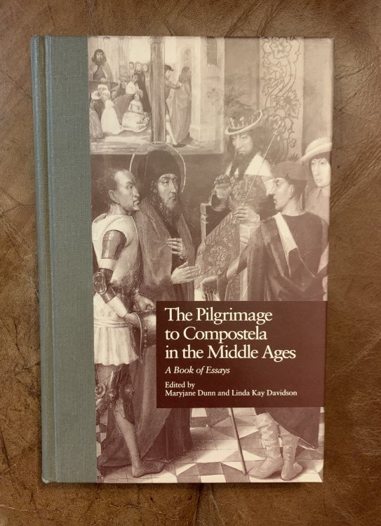The Pilgrimage to Compostela in The Middle Ages A Book of Essays (Garland Publishing)