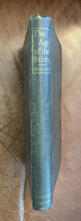 The Age Of The Saints In Cornwall: A Monograph Of Early Christianity In Cornwall With The Legends Of The Cornish Saints And An Introduction Illustrative Of The Ethnology Of The District