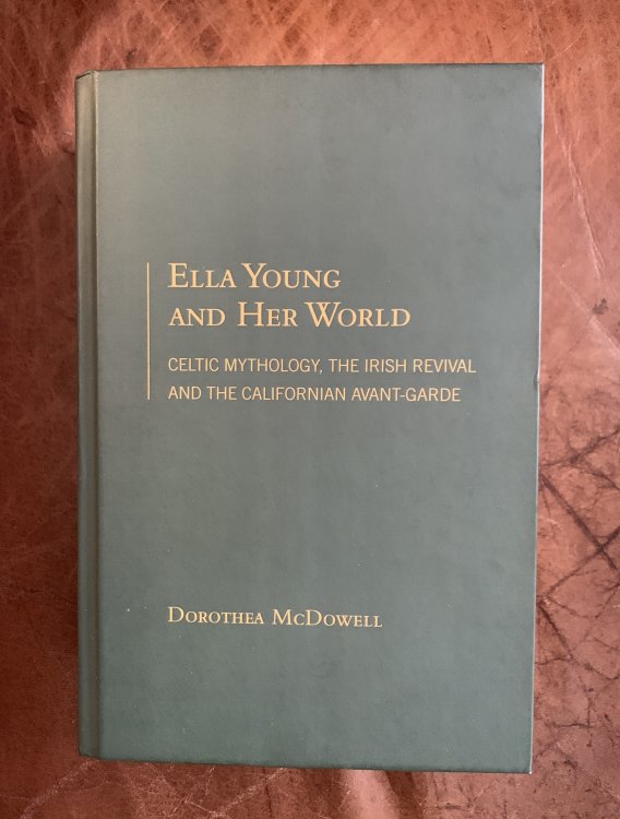 Ella Young and Her World: Celtic Mythology, The Irish Revival and The Californian Avant-Garde