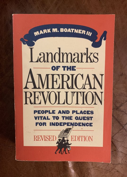 Landmarks Of The American Revolution People And Places Vital To The Quest For Independence