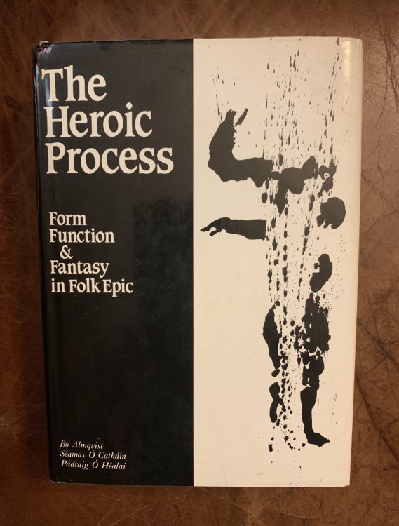 The Heroic Process Form, Function and Fantasy in Folk Epic