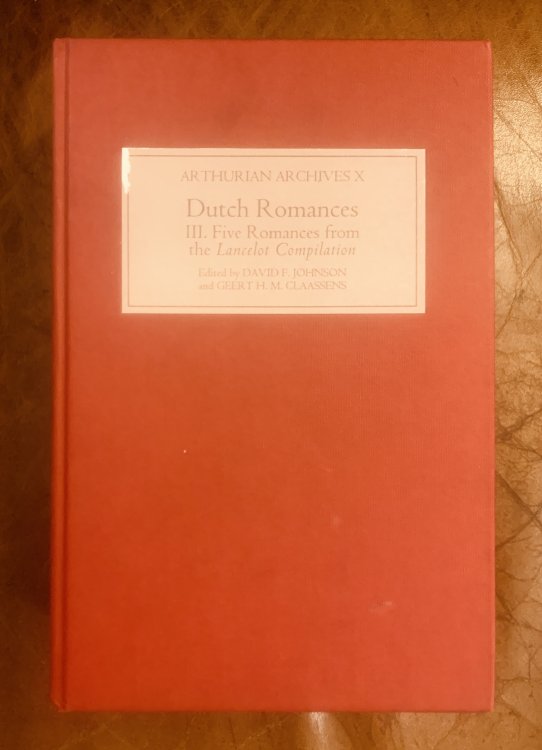 Dutch Romances: III Five Interpolated Romances from the Lancelot Compilation (Arthurian Archives)