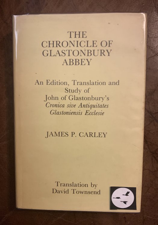 The Chronicle Of Glastonbury Abbey An Edition, Translation and Study of John of Glastonbury's Cronica Sive Antiquitates Glastoniensis Ecclesie