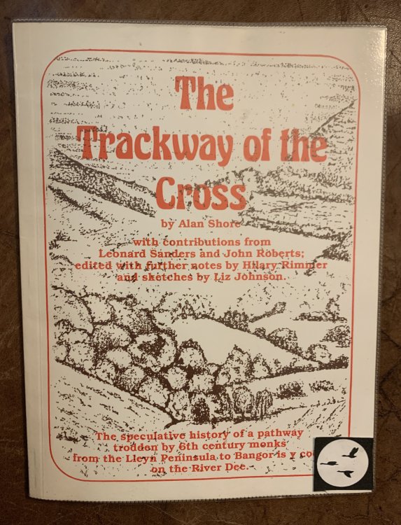 The Trackway Of The Cross The Speculative History of a Pathway Trodden by 6th Century Monks From The Lleyn Peninsula to Bangor is y Coed On The River Dee