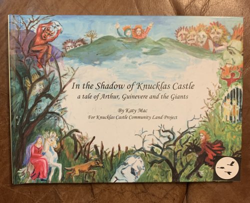In the Shadow of Knucklas Castle A Tale of Arthur, Guinevere and the Giants