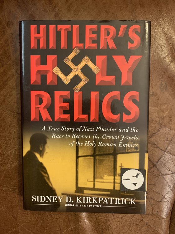 Hitler's Holy Relics: A True Story of Nazi Plunder and the Race to Recover the Crown Jewels of the Holy Roman Empire