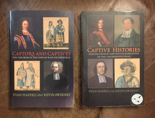 Captive Histories English, French, And Native Narratives Of The 1704 Deerfield Raid and Captors And Captives The 1704 French And Indian Raid On Deerfield Two Volumes