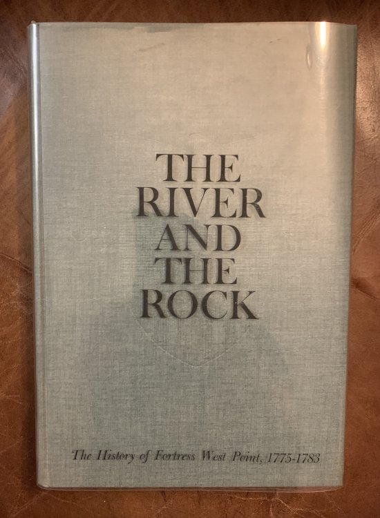 River And The Rock: History of Fortress West Point, 1775-83