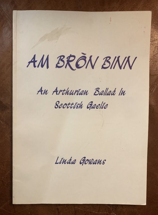 Am Bron Binn: Arthurian Ballad in Scottish Gaelic Signed and Inscribed by the Author