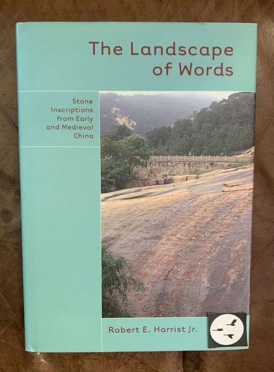 Landscape of Words Stone Inscriptions from Early and Medieval China