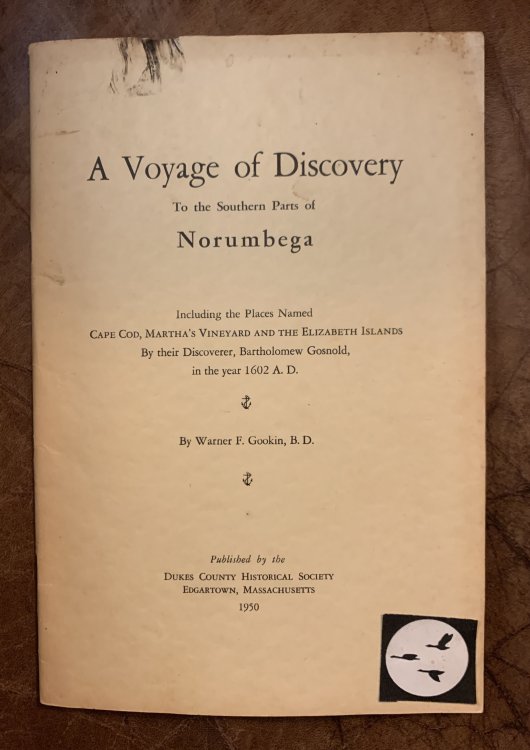A Voyage of Discovery To the Southern Parts of Norumbega Including the Places Named Cape Cod, Martha's Vineyard And The Elizabeth iislands By their Discoverer, Bartholomew Gosnold, in the year 1602 A.D.