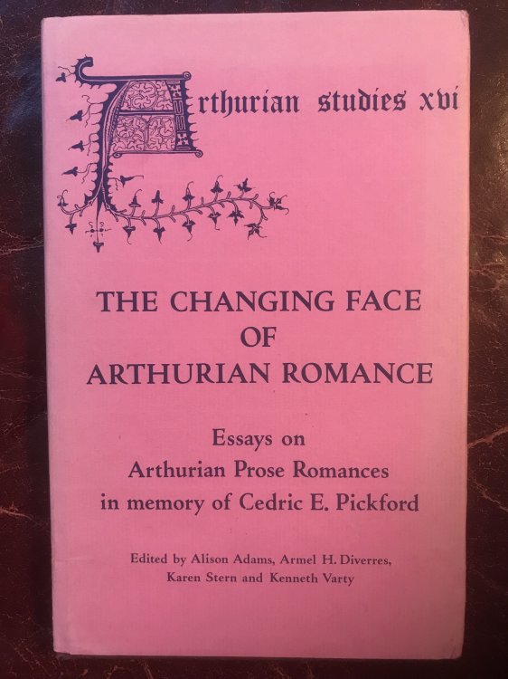 The Changing Face of Arthurian Romance: Essays on Arthurian Prose Romances in Memory of Cedric E. Pickford (Arthurian Studies)