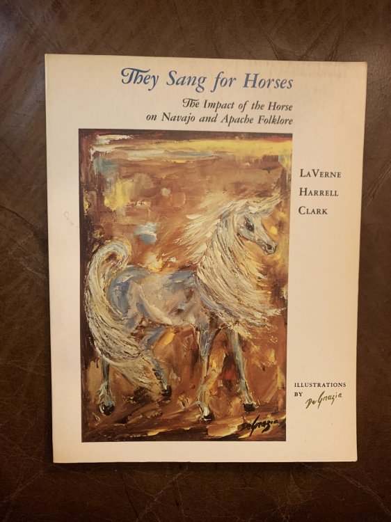They Sang for Horses The Impact of The Horse on Navajo and Apache Folklore