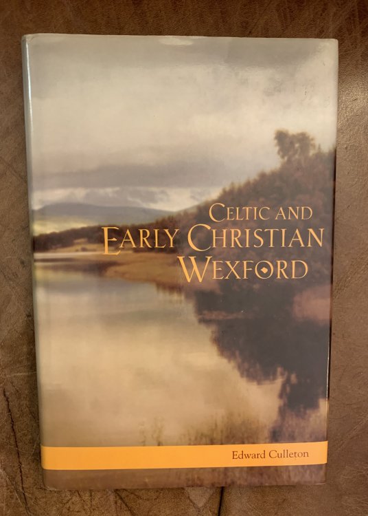 Celtic and Early Christian Wexford: AD 400 to 1166