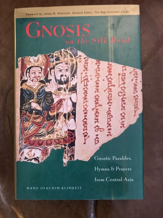 Gnosis On The Silk Road Gnostic Parables, Hymns & Prayers from Central Asia