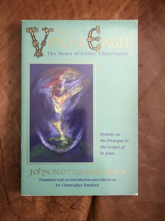 The Voice Of The Eagle The Heart of Celtic Christianity: Homily on the Prologue to the Gospel of St. John