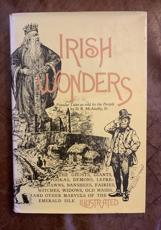 Irish Wonders The Ghosts, Giants, Pookas, Demons, Leprechawns, Banshees, Fairies, Witches, Widows, Old Maids, And Other Marvels Of The Emerald Isle