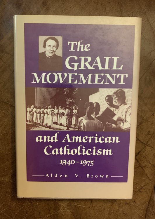 The Grail Movement and American Catholicism, 1940-1975 (Notre Dame Studies in American Catholicism)