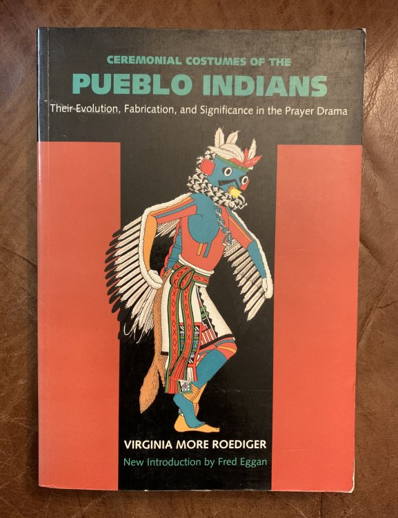 Ceremonial Costumes of the Pueblo Indians: Their Evolution, Fabrication, and Significance in the Prayer Drama